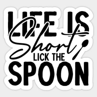 Life is short lick the spoon Sticker